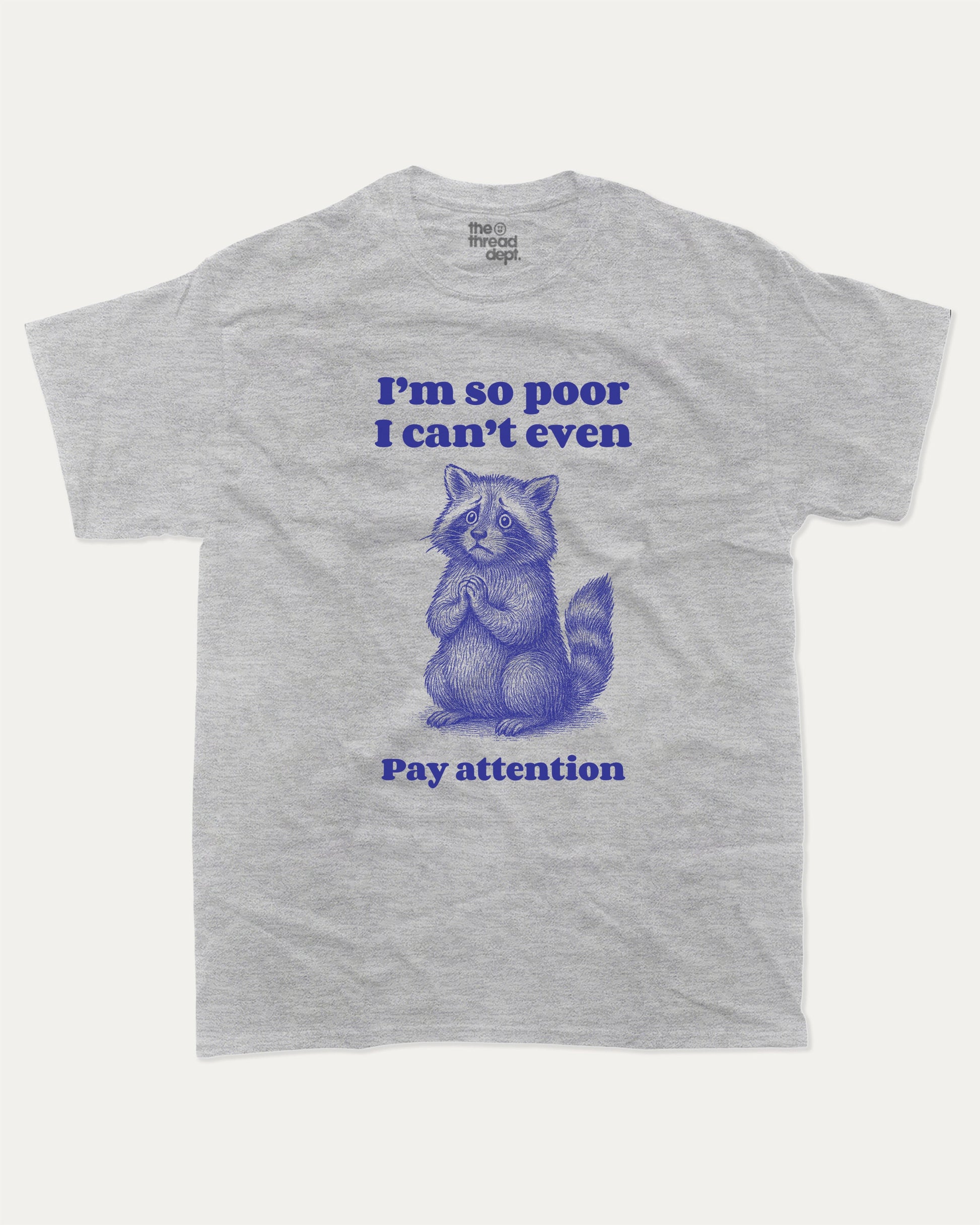I'm So Poor - Graphic Tee - TheThreadDept - Funny Graphic T shirts Aniaml T shirt Funny Meme Graphic Tee Racoon Graphic Tee Heather Grey 