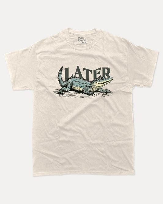 Later Gator - Graphic Tee - TheThreadDept