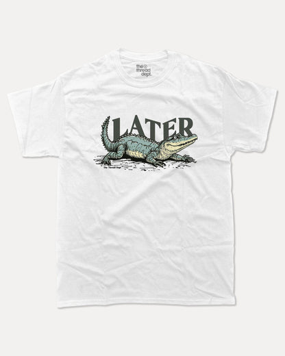Later Gator - Graphic Tee - TheThreadDept