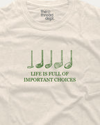 Life is full of important choices golf graphic t-shirt.
