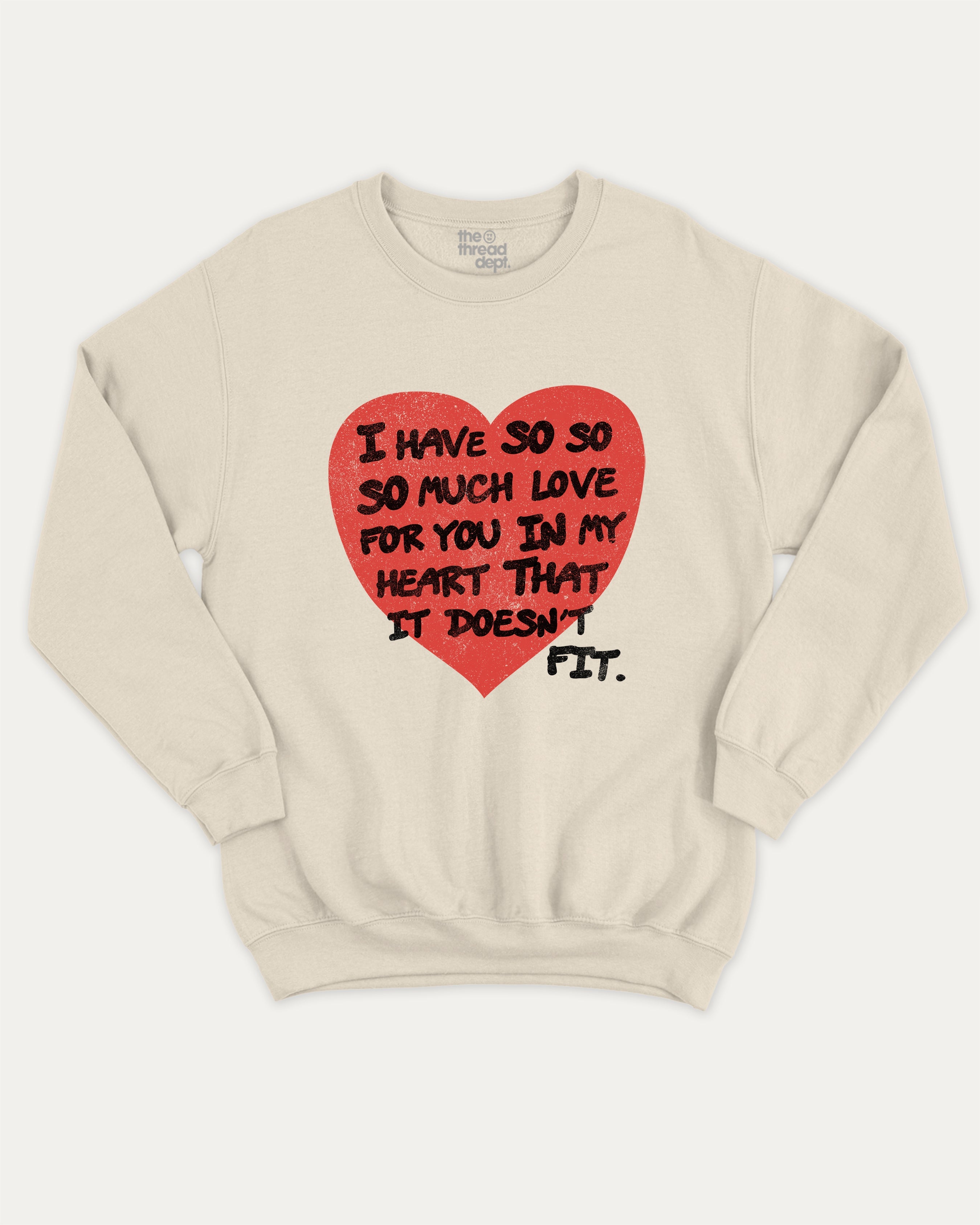 I have so much love for you graphic sweatshirt with bold and humorous print, Perfect Gift for Valentine's Day, Valentine's Day Graphic T shirt, warm and cozy graphic for everyday wear. Perfect for adults and gift-giving. Natural pullover.