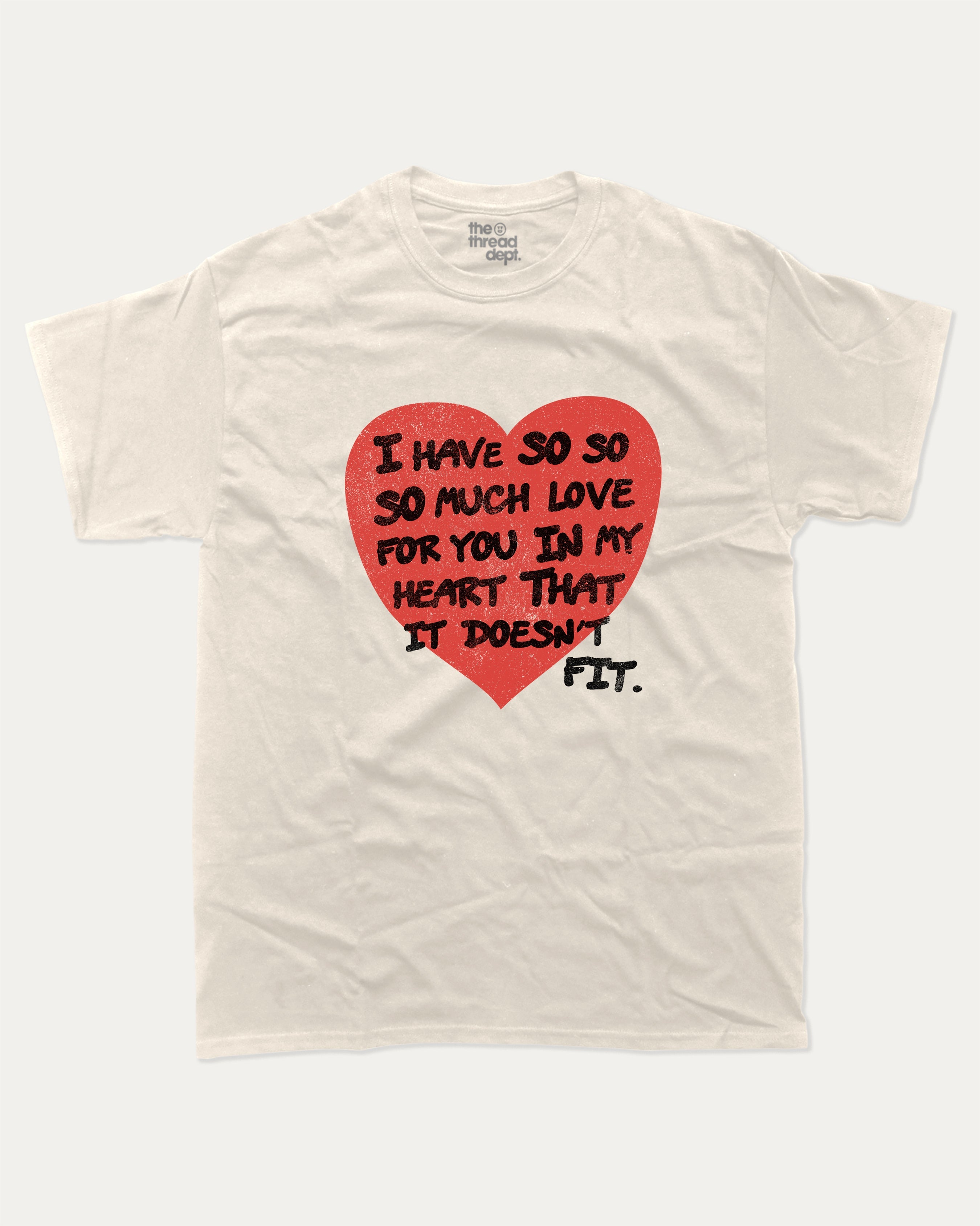 I have so much love for you graphic tee with bold and humorous print, Perfect Gift for Valentine's Day, Valentine's Day Graphic T shirt, funny and trendy graphic. Perfect for adults and gift-giving. Cream shirt.