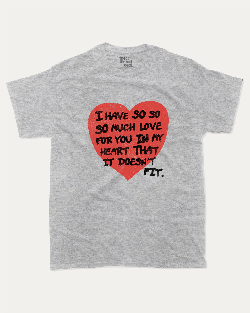 I have so much love for you graphic tee with bold and humorous print, Perfect Gift for Valentine's Day, Valentine's Day Graphic T shirt, funny and trendy graphic. Perfect for adults and gift-giving. Heather Grey shirt.