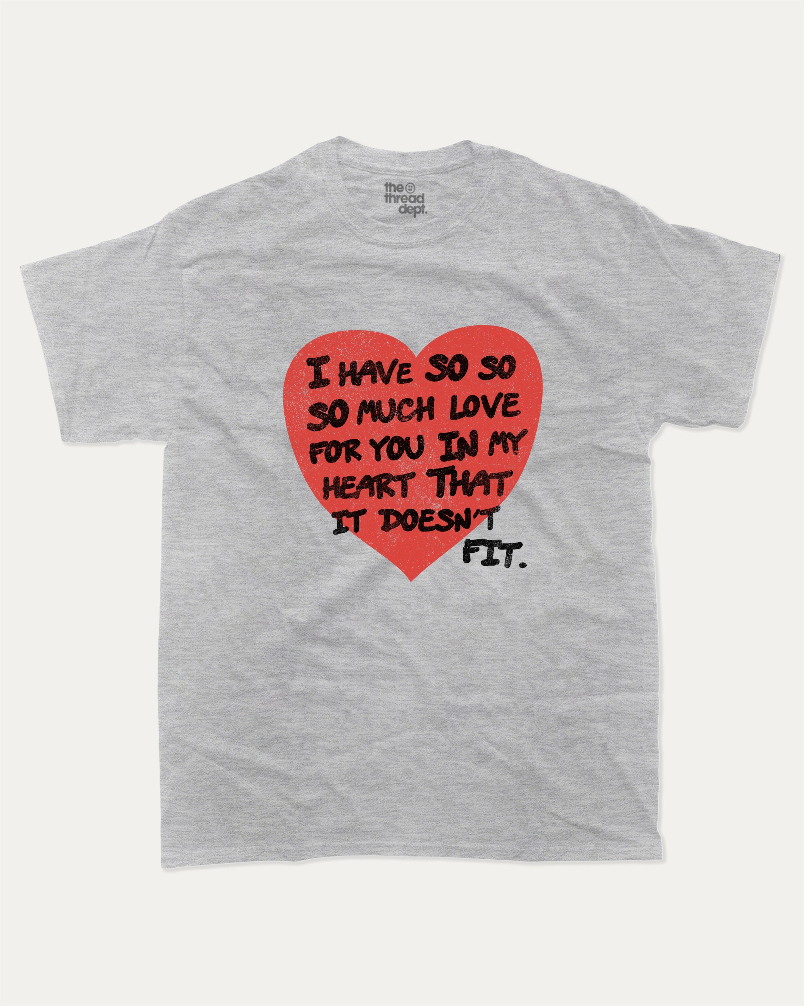 I have so much love for you graphic tee with bold and humorous print, Perfect Gift for Valentine's Day, Valentine's Day Graphic T shirt, funny and trendy graphic. Perfect for adults and gift-giving. Heather Grey shirt.