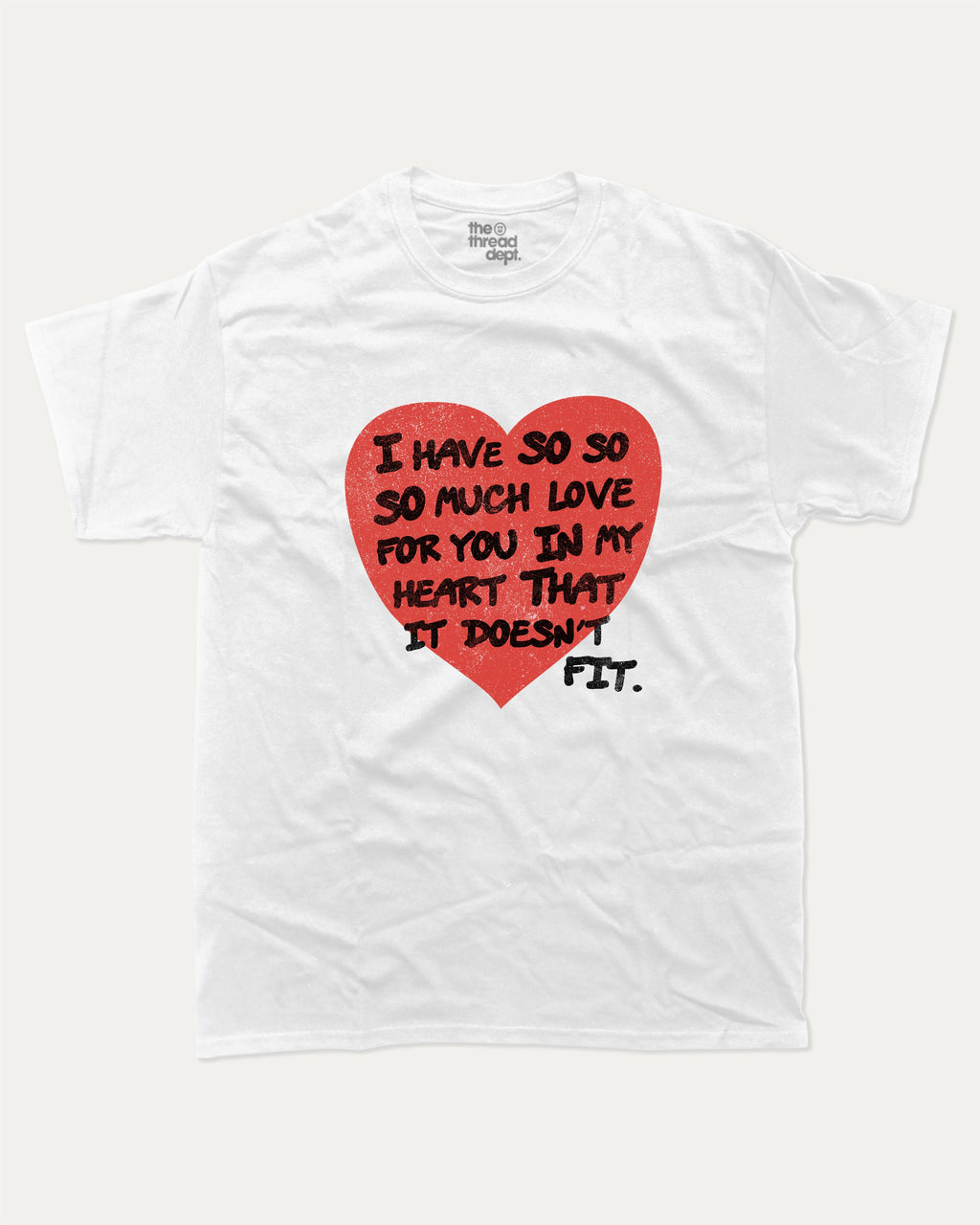 I have so much love for you graphic tee with bold and humorous print, Perfect Gift for Valentine's Day, Valentine's Day Graphic T shirt, funny and trendy graphic. Perfect for adults and gift-giving. White shirt.