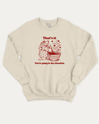 You're going in the chocolate graphic sweatshirt with bold and humorous print, warm and cozy graphic for everyday wear. Perfect for adults and gift-giving. Natural pullover.