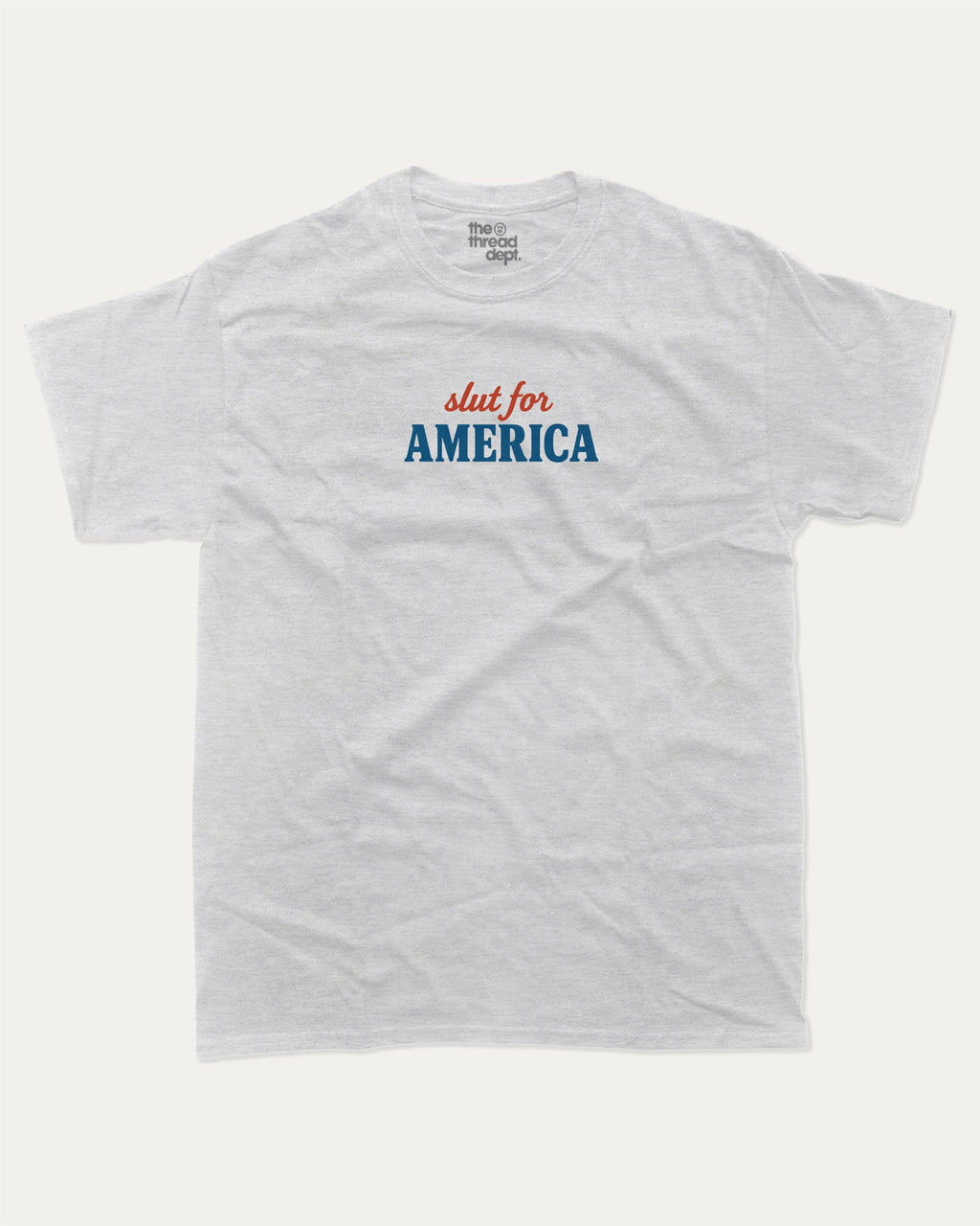 Slut For America graphic tee with bold and humorous print, funny america graphic. Perfect for adults and gift-giving. Ash Grey shirt.