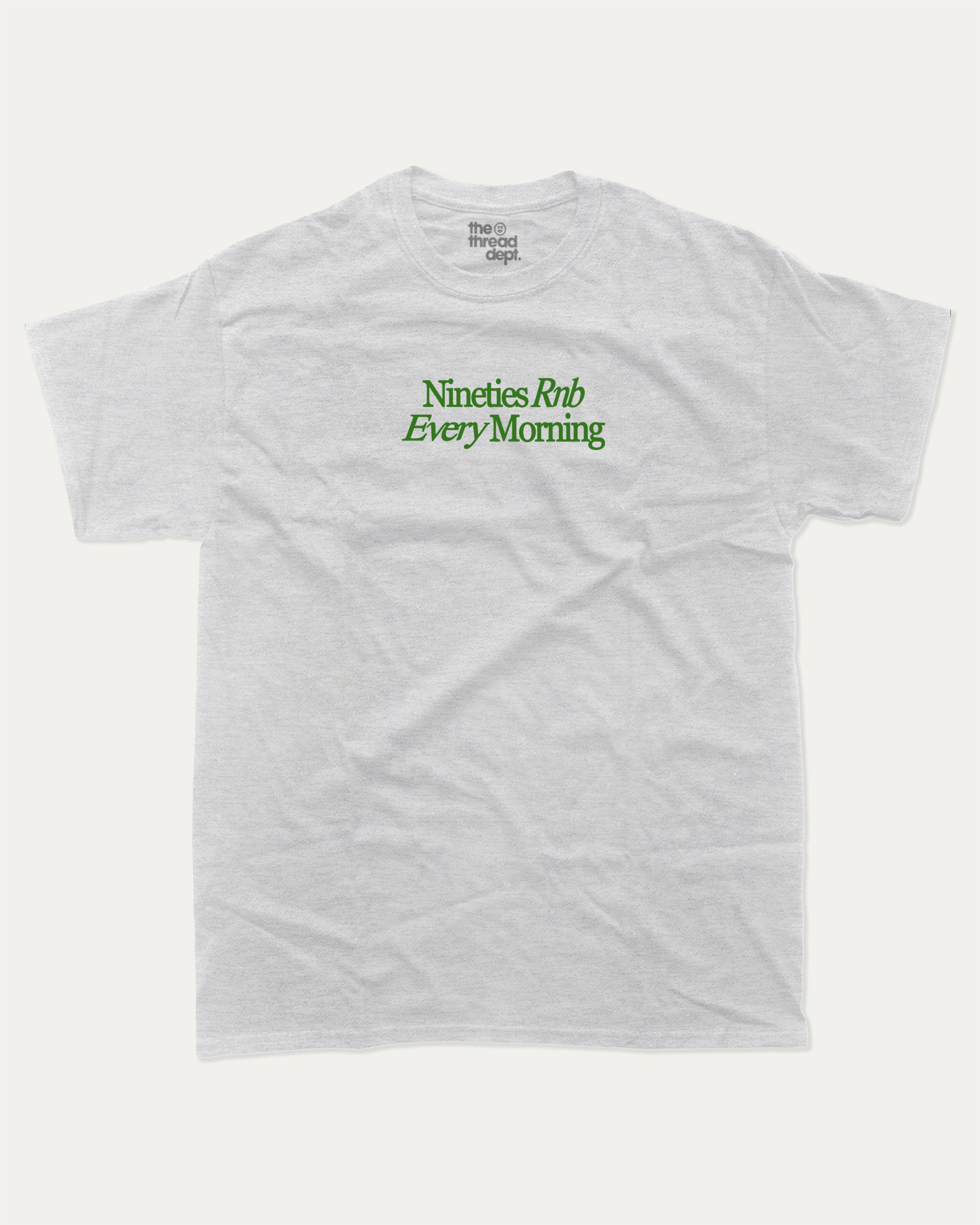 90s Rnb Every Morning graphic tee with bold and humorous print, funny and trendy graphic. Music Lover Graphic T shirt, RnB Listner Graphic T shirt,  Perfect for adults and gift-giving. Ash Grey shirt.