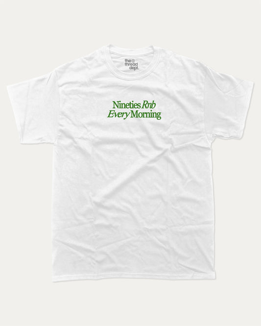 90s Rnb Every Morning graphic tee with bold and humorous print, funny and trendy graphic. Music Lover Graphic T shirt, RnB Listner Graphic T shirt,  Perfect for adults and gift-giving. White shirt.