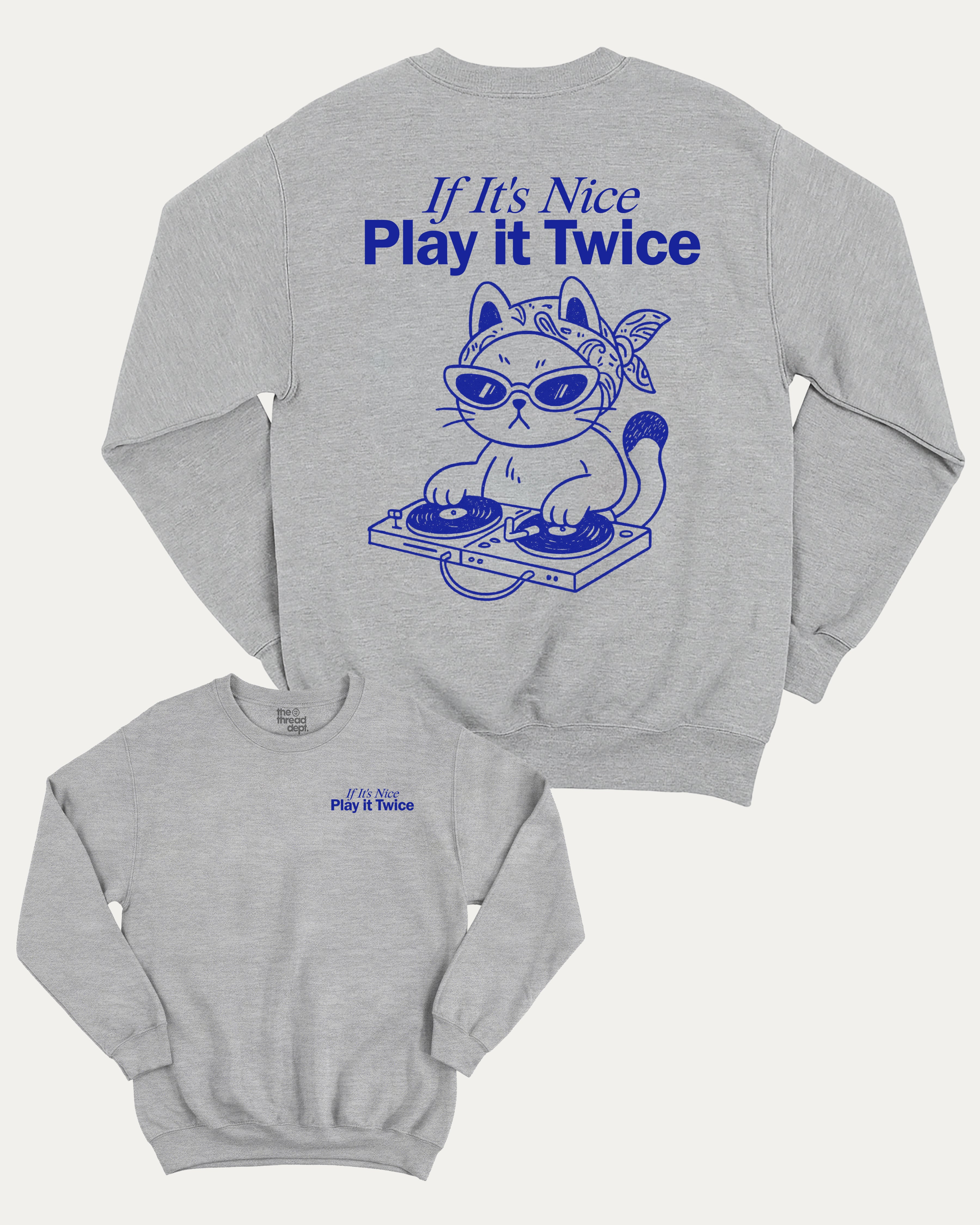 If It's Nice Play it Twice graphic sweatshirt with cute and funny DJ cat music print, warm and cozy graphic for everyday wear. Perfect for adults and gift-giving. Heather Grey pullover.