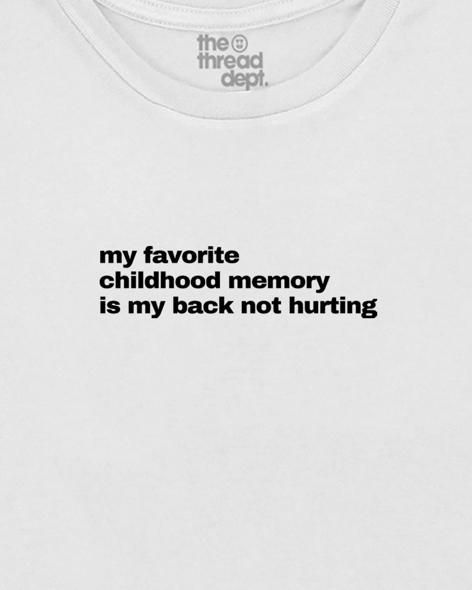 White t-shirt with black text 'my favorite childhood memory is my back not hurting' and 'the thread dept.' logo.
