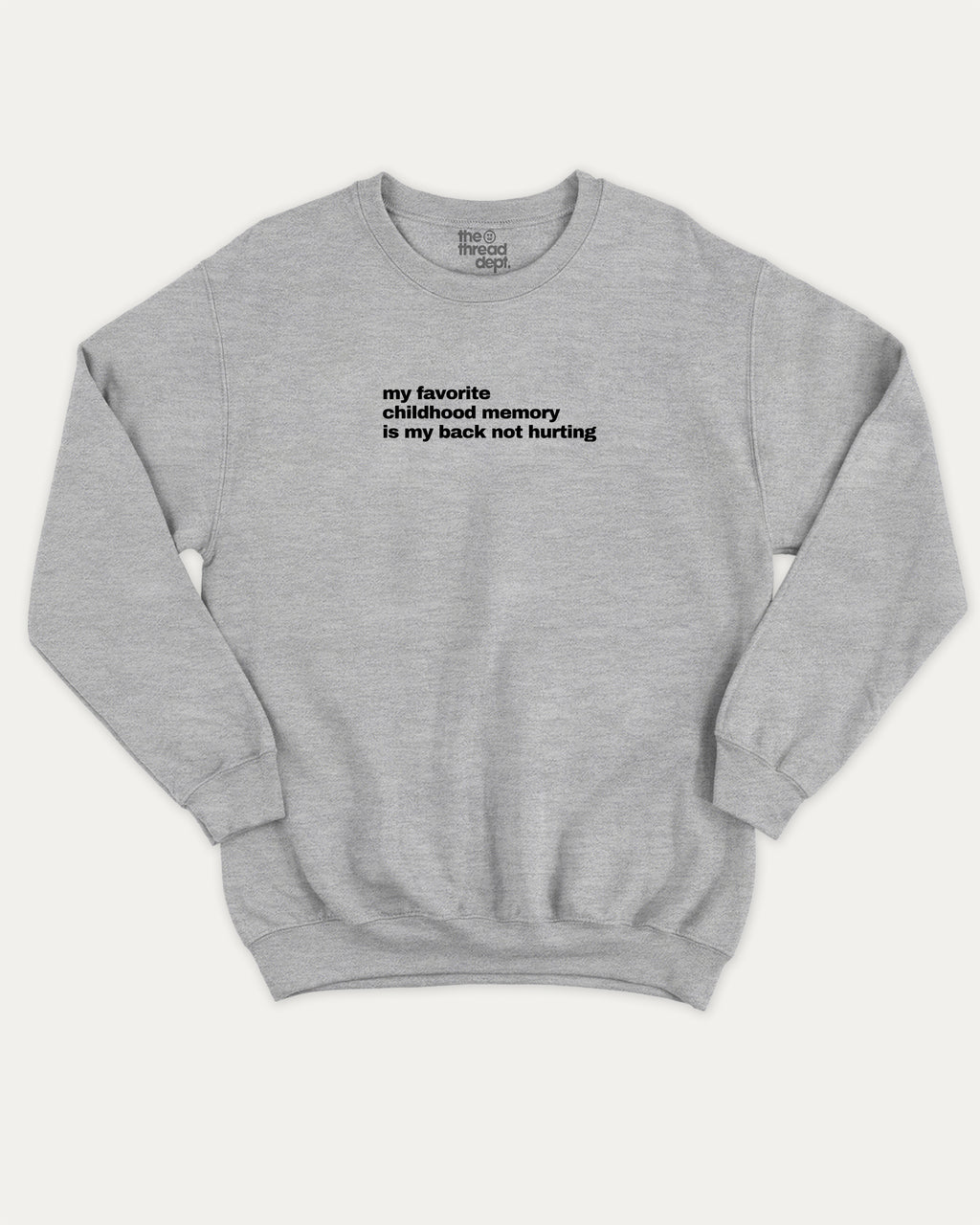 Gray sweatshirt with My Favorite Childhood Memory Is My Back Not Hurting graphic on a white background
