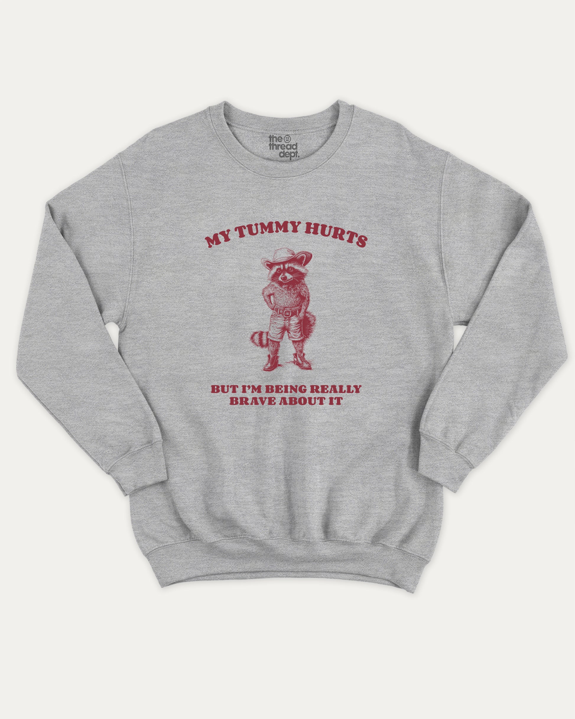 Gray sweatshirt with my tummy hurts but i'm being really brave about it graphic and text on a white background