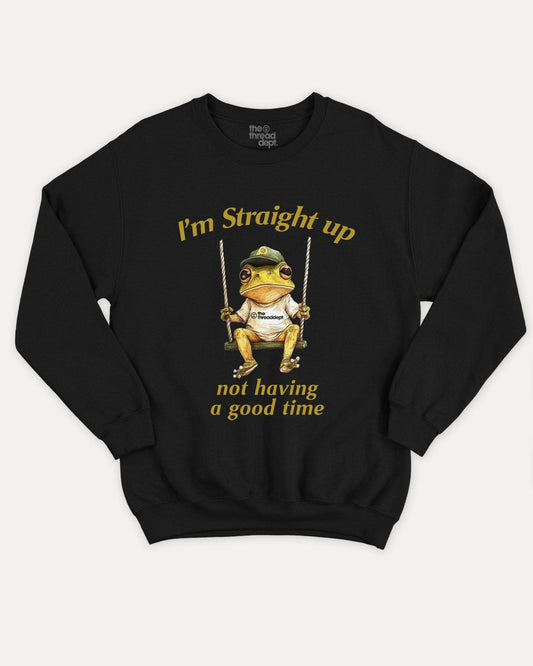 Not Having A Good Time - Graphic Sweatshirt - TheThreadDept