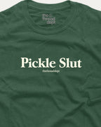 Pickle Slut graphic t-shirts.