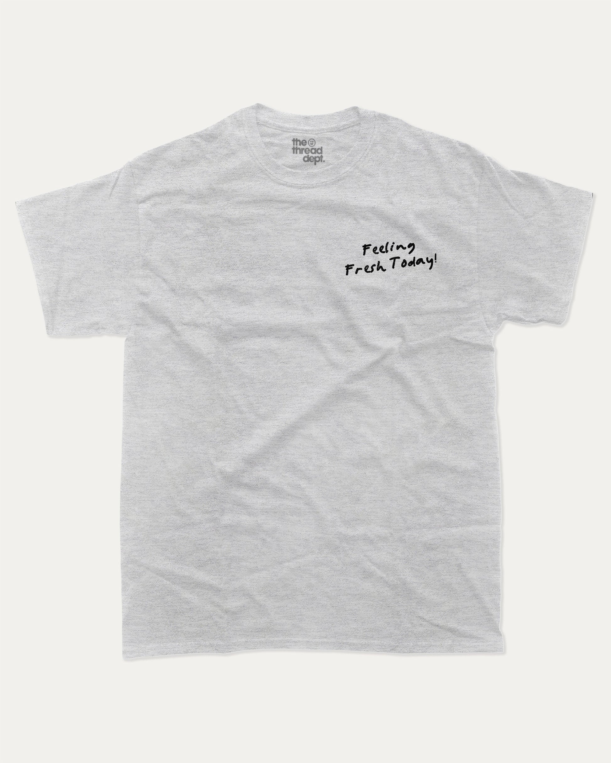 Feeling Fresh Today graphic t-shirt, Vintage Retro Humor Tees, Funny T shirts,. A must-have funny tee, trending meme shirt, unique gift idea. Ash Grey .