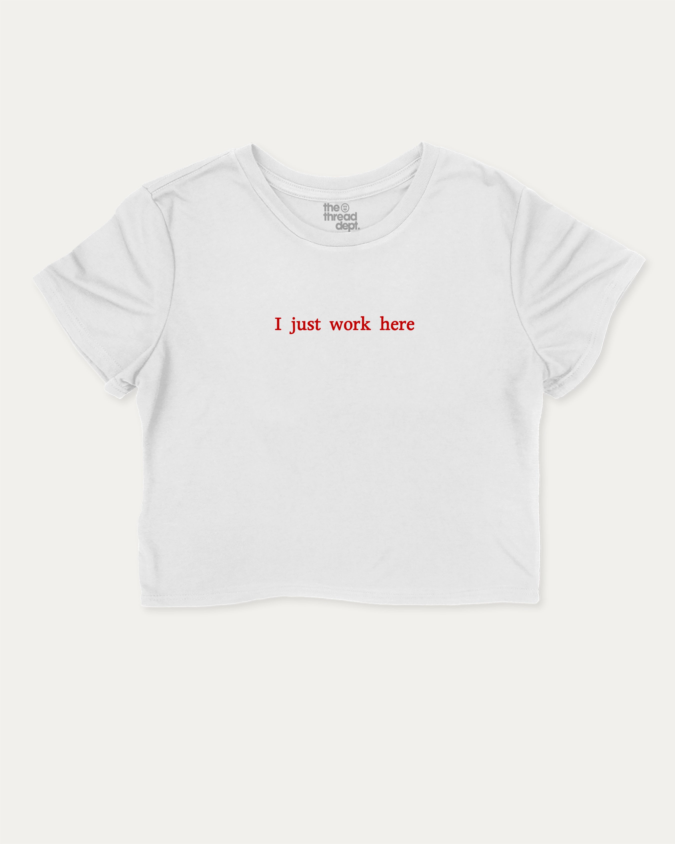 I Just Work Here graphic crop tee with funny and trendy slogan print, perfect for women_ casual looks or layering. White crop t-shirt.