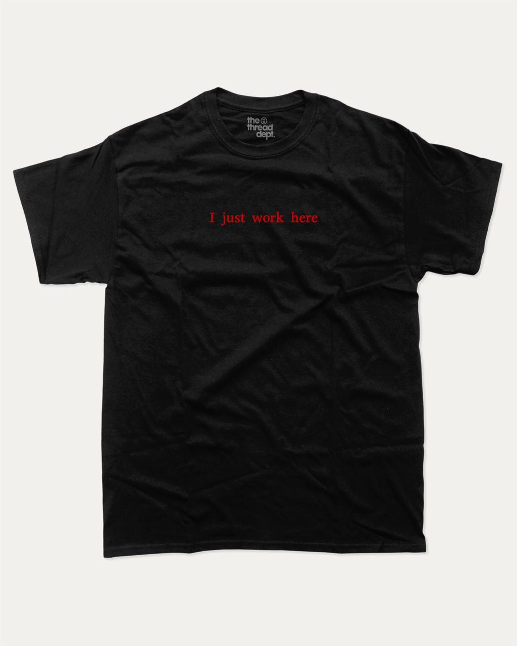 I Just Work Here graphic tee with bold and retro print, funny and trendy graphic. Perfect for adults and gift-giving. Black shirt.