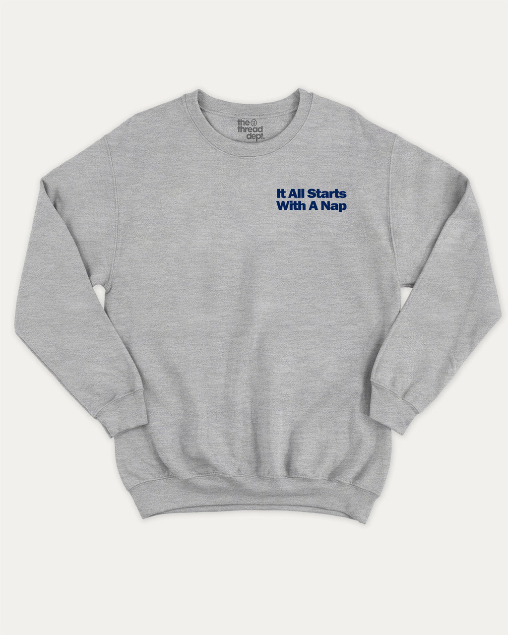 It All Starts With A Nap graphic sweatshirt with bold and humorous print, warm and cozy graphic for everyday wear. Perfect for adults and gift-giving. Heather Grey pullover.