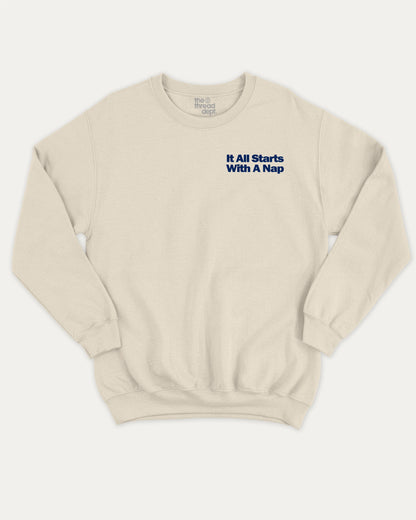 It All Starts With A Nap graphic sweatshirt with bold and humorous print, warm and cozy graphic for everyday wear. Perfect for adults and gift-giving. Natural pullover.