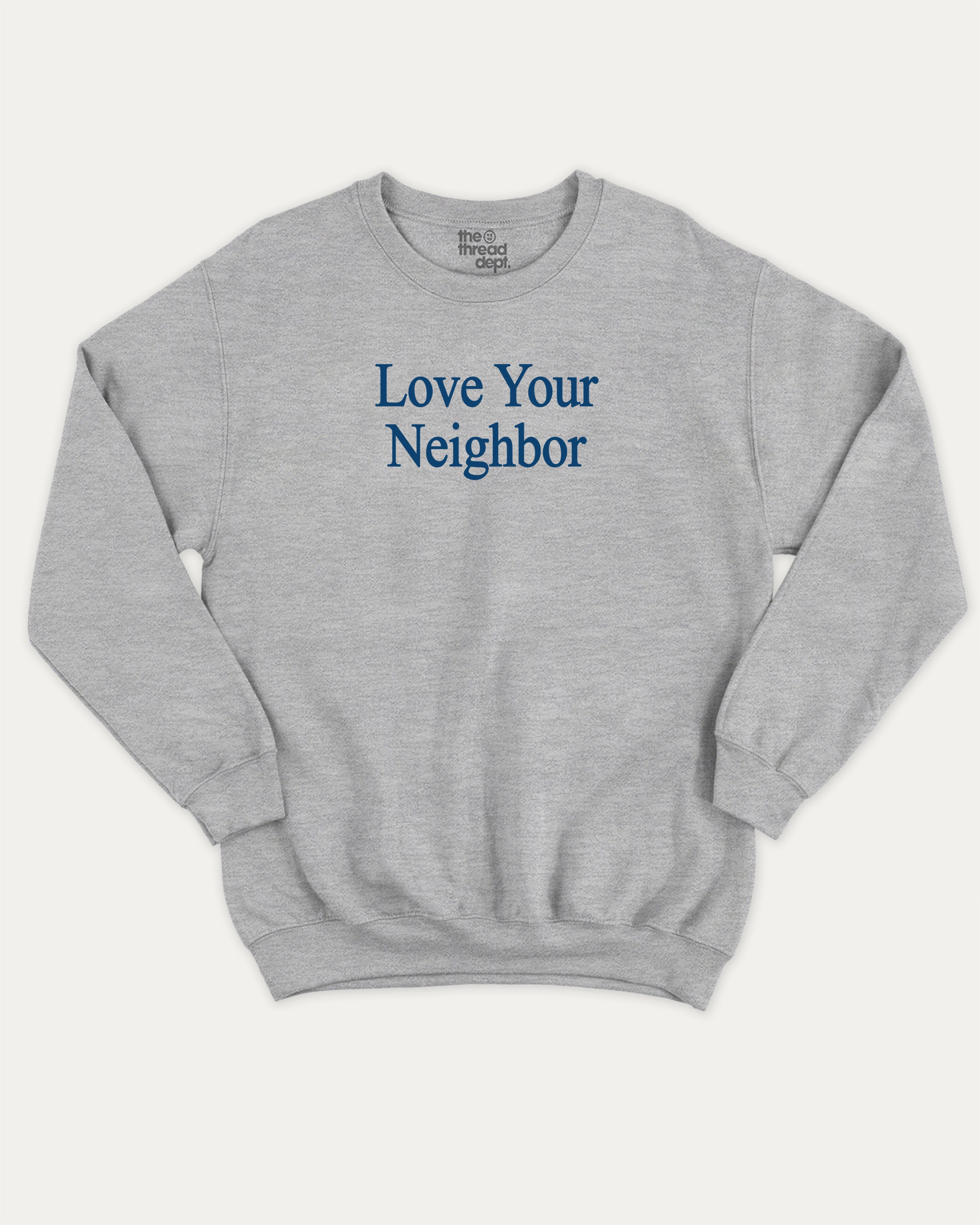 Love Your Neighbor graphic sweatshirt bold statements print, warm and cozy graphic for everyday wear. Perfect for friends and family and gift-giving. Heather Grey pullover.
