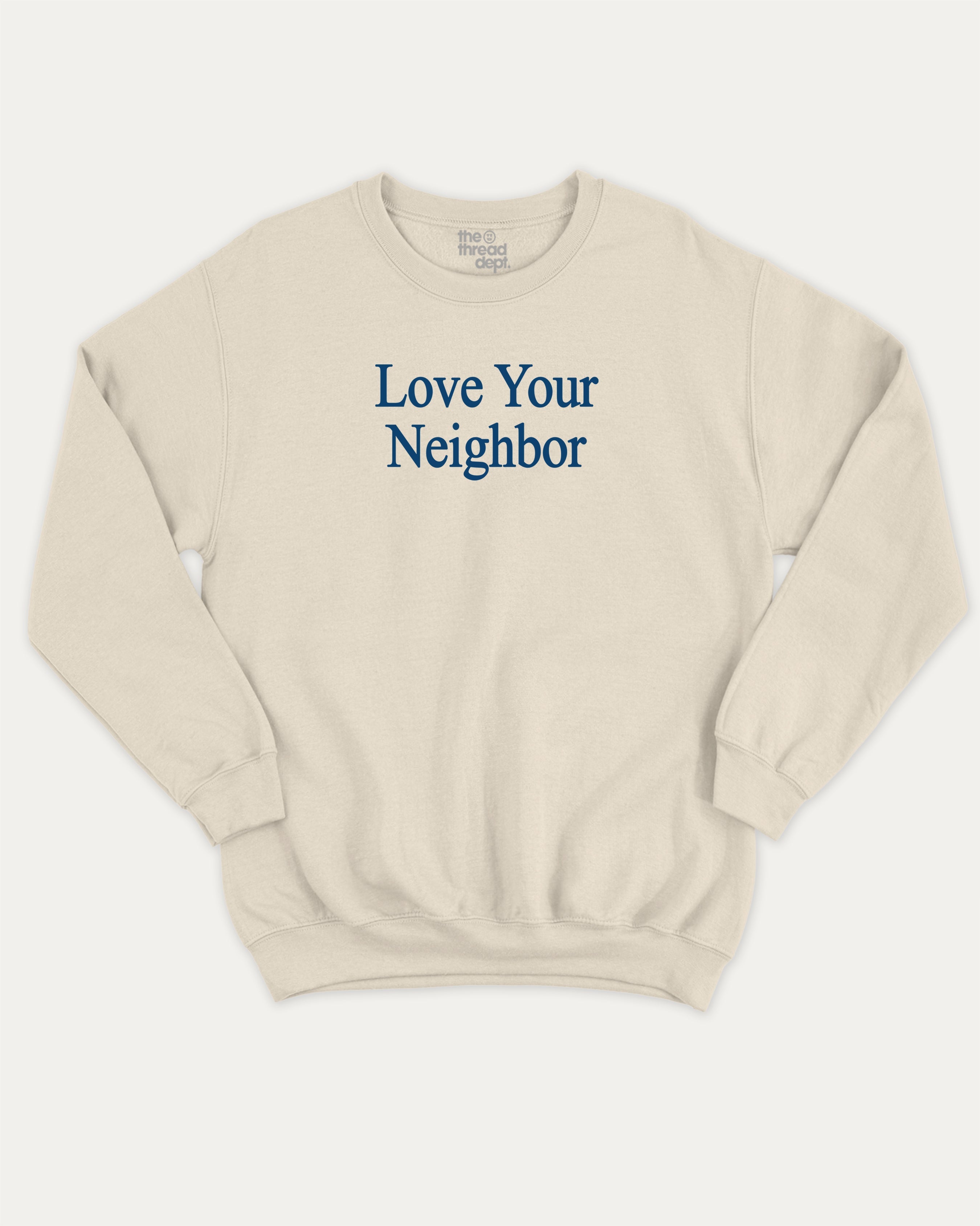 Love Your Neighbor graphic sweatshirt bold statements print, warm and cozy graphic for everyday wear. Perfect for friends and family and gift-giving. Natural pullover.