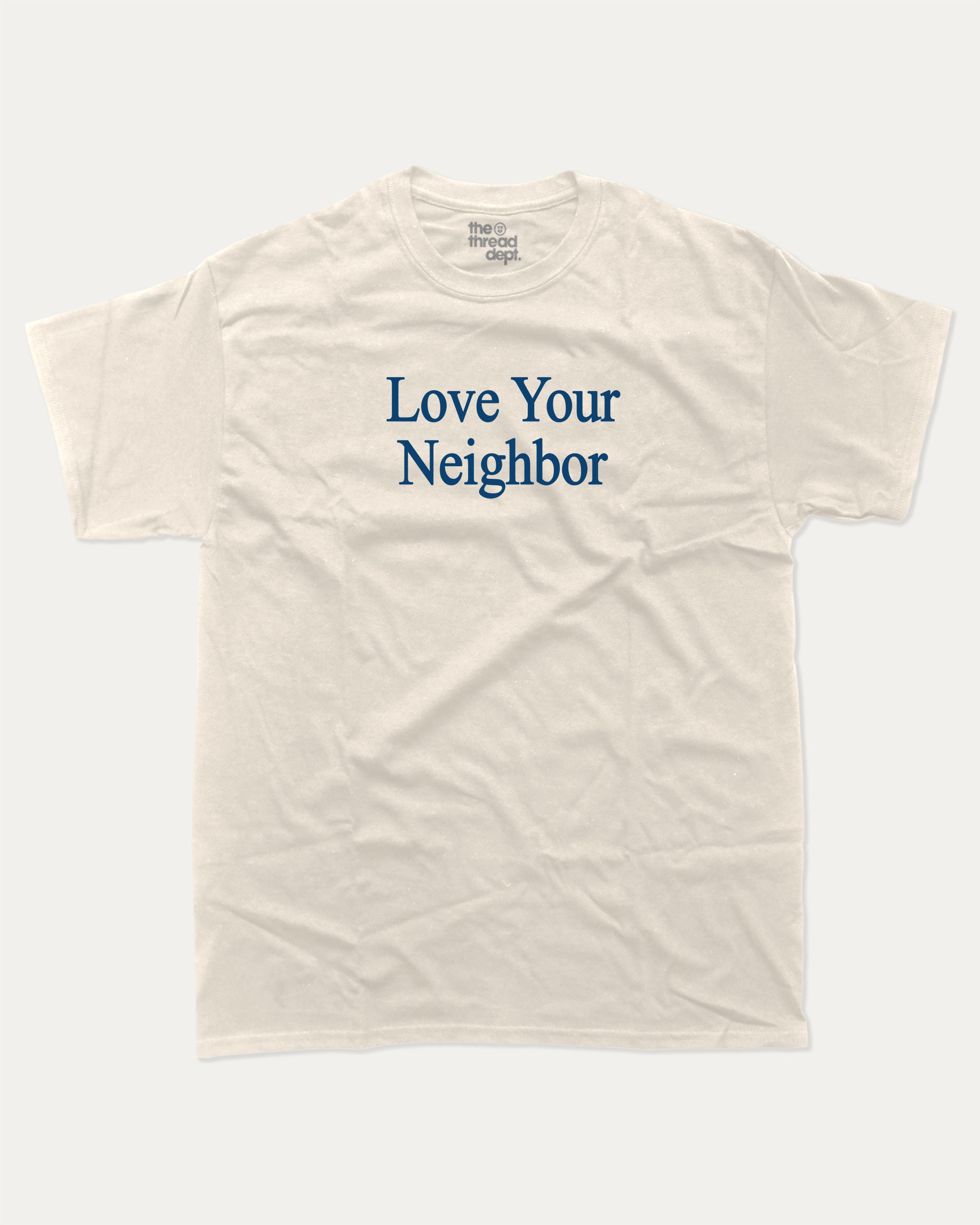 Love Your Neighbor graphic tee bold statements print, funny and trendy graphic. Perfect for friends and family and gift-giving. Cream shirt.