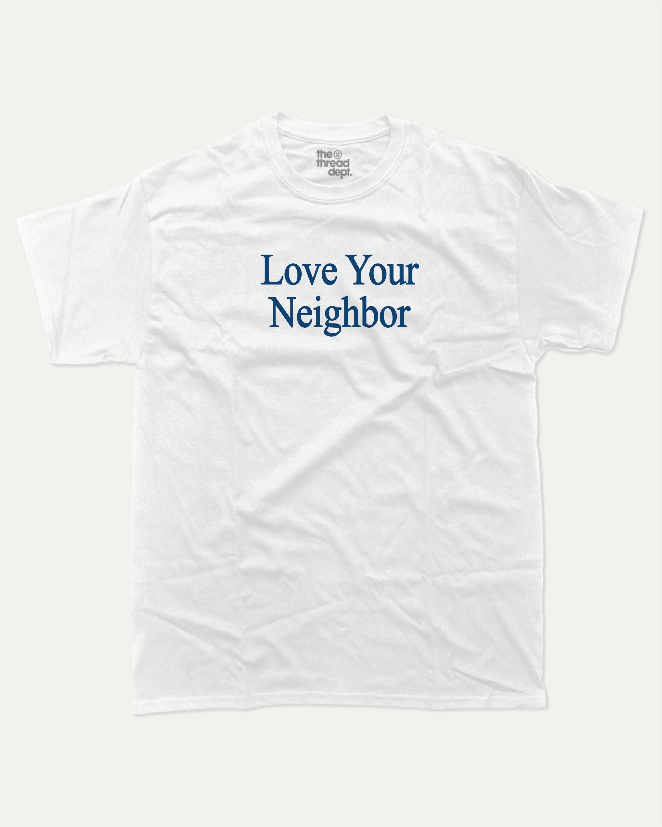 Love Your Neighbor graphic tee bold statements print, funny and trendy graphic. Perfect for friends and family and gift-giving. White shirt.