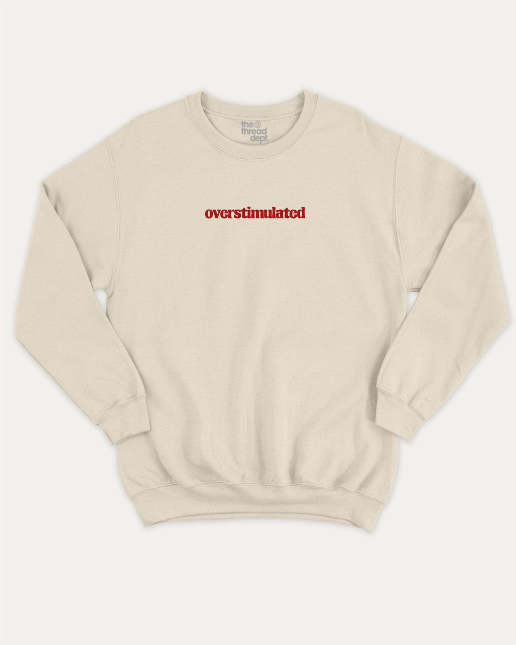 Overstimulated graphic pullover with bold and humorous print, funny and vintage graphic for everyday wear. Perfect funny gifts for friends. Natural pullover.