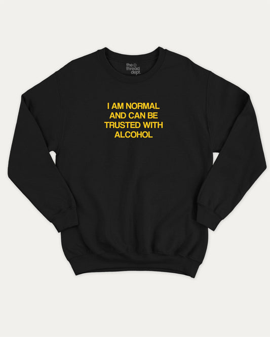 Retro I am normal and can be trusted with alcohol graphic sweatshirt with bold and humorous print, Liquor Drinks Graphic T shirt, Perfect Gift For Alcohol Lover, warm and cozy graphic for everyday wear. Perfect for adults and gift-giving. Black pullover.