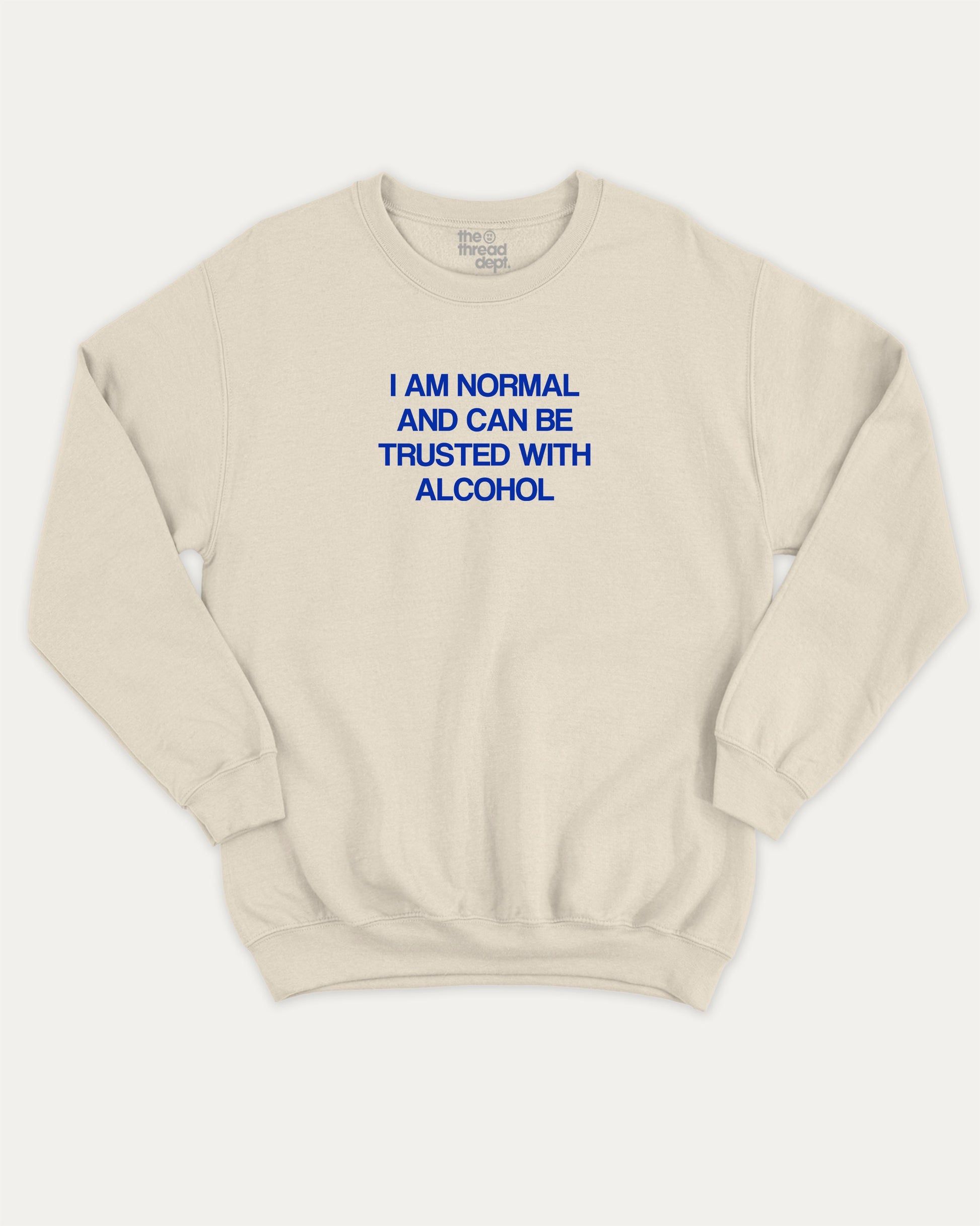 Retro I am normal and can be trusted with alcohol graphic sweatshirt with bold and humorous print, Liquor Drinks Graphic T shirt, Perfect Gift For Alcohol Lover, warm and cozy graphic for everyday wear. Perfect for adults and gift-giving. Natural pullover.