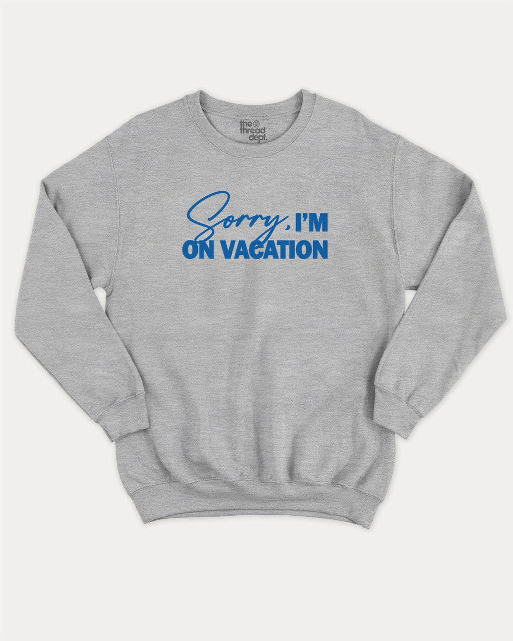 Sorry I'm on my vacation graphic sweatshirt with bold and humorous print, Retro Inspired Graphic T shirt, Vintage Inspired Graphic T shirt, Y2k Retro Graphic  T shirt. warm and cozy graphic for everyday wear. Perfect for adults and gift-giving. Heather Grey pullover.