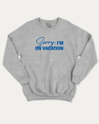 Sorry I'm on my vacation graphic sweatshirt with bold and humorous print, Retro Inspired Graphic T shirt, Vintage Inspired Graphic T shirt, Y2k Retro Graphic  T shirt. warm and cozy graphic for everyday wear. Perfect for adults and gift-giving. Heather Grey pullover.