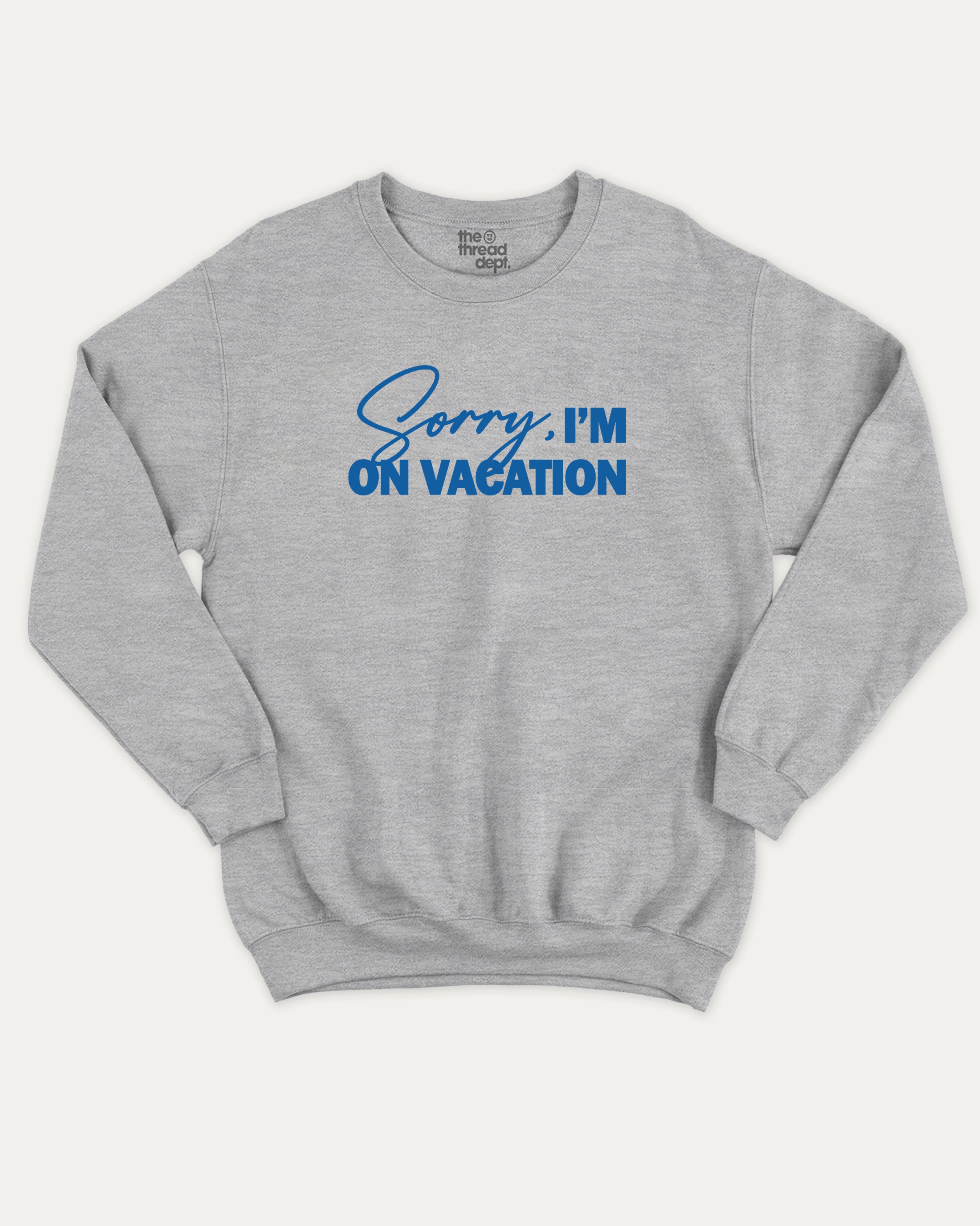 Sorry I'm on my vacation graphic sweatshirt with bold and humorous print, Retro Inspired Graphic T shirt, Vintage Inspired Graphic T shirt, Y2k Retro Graphic  T shirt. warm and cozy graphic for everyday wear. Perfect for adults and gift-giving. Heather Grey pullover.