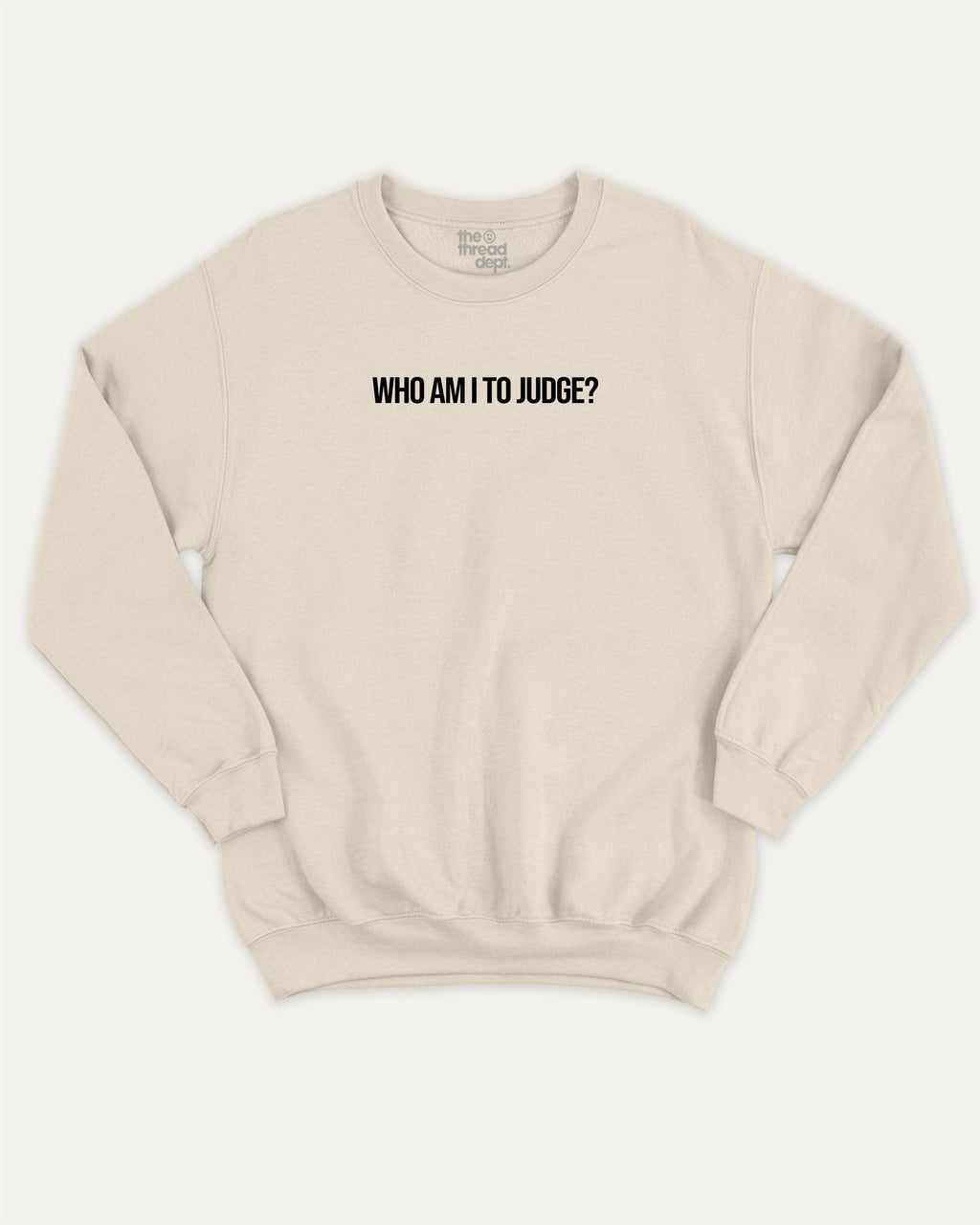 Who Am I To Judge graphic sweatshirt with bold and humorous print, warm and cozy graphic for everyday wear. Perfect for adults and gift-giving. Natural pullover.