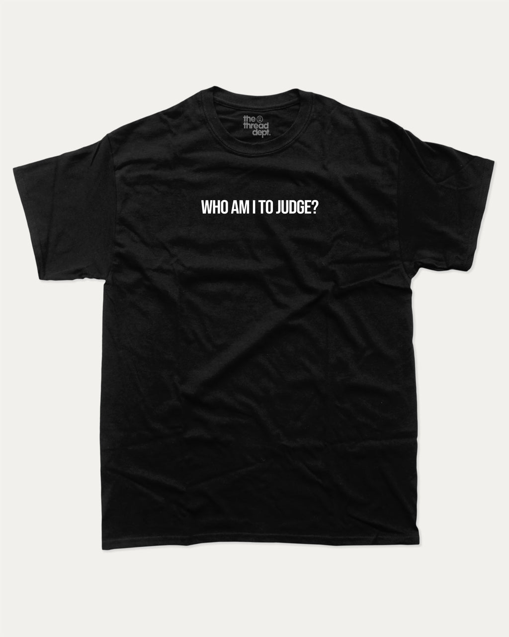 Who Am I To Judge graphic tee with bold and humorous print, funny and trendy graphic. Perfect for adults and gift-giving. Black shirt.