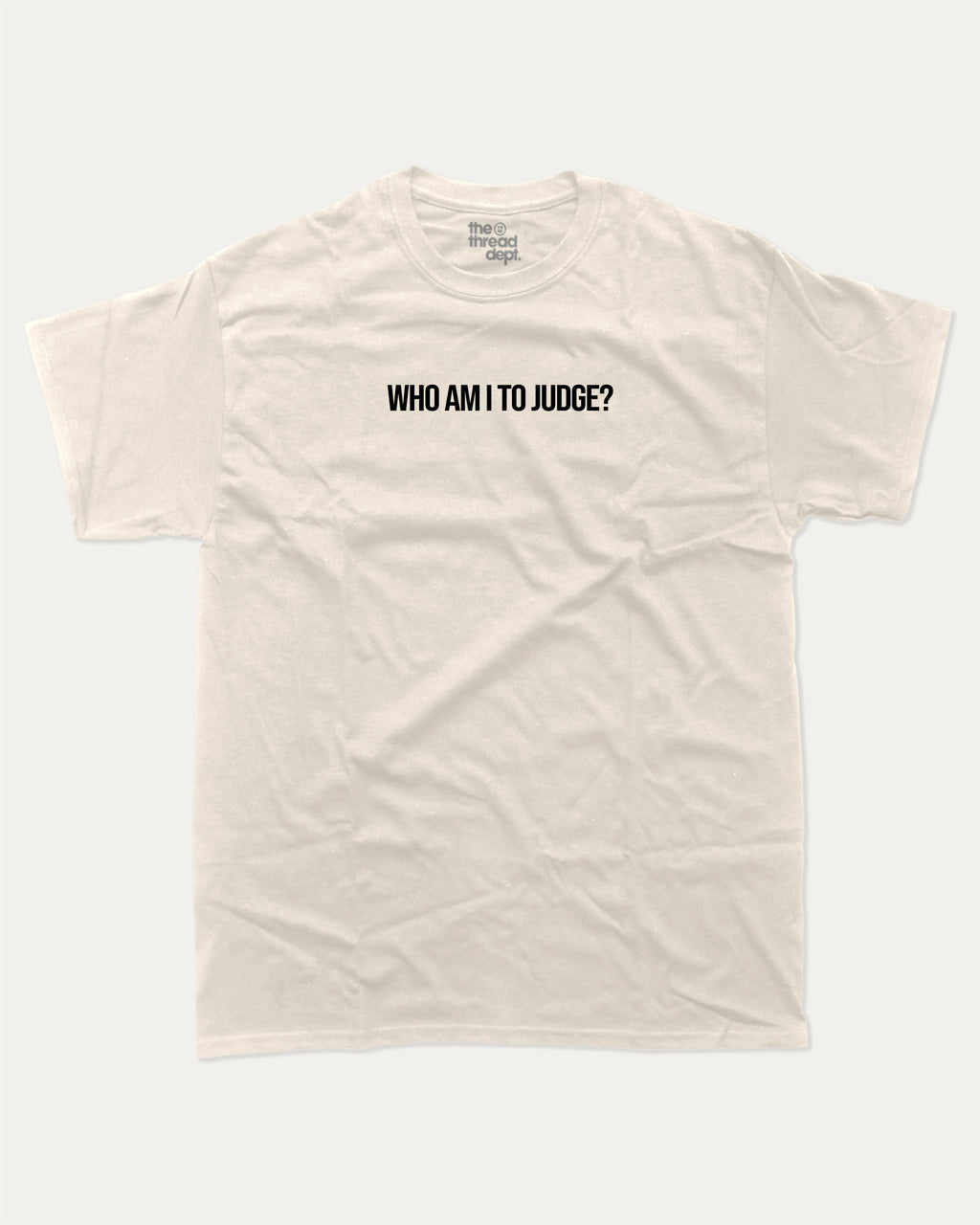 Who Am I To Judge graphic tee with bold and humorous print, funny and trendy graphic. Perfect for adults and gift-giving. Cream shirt.