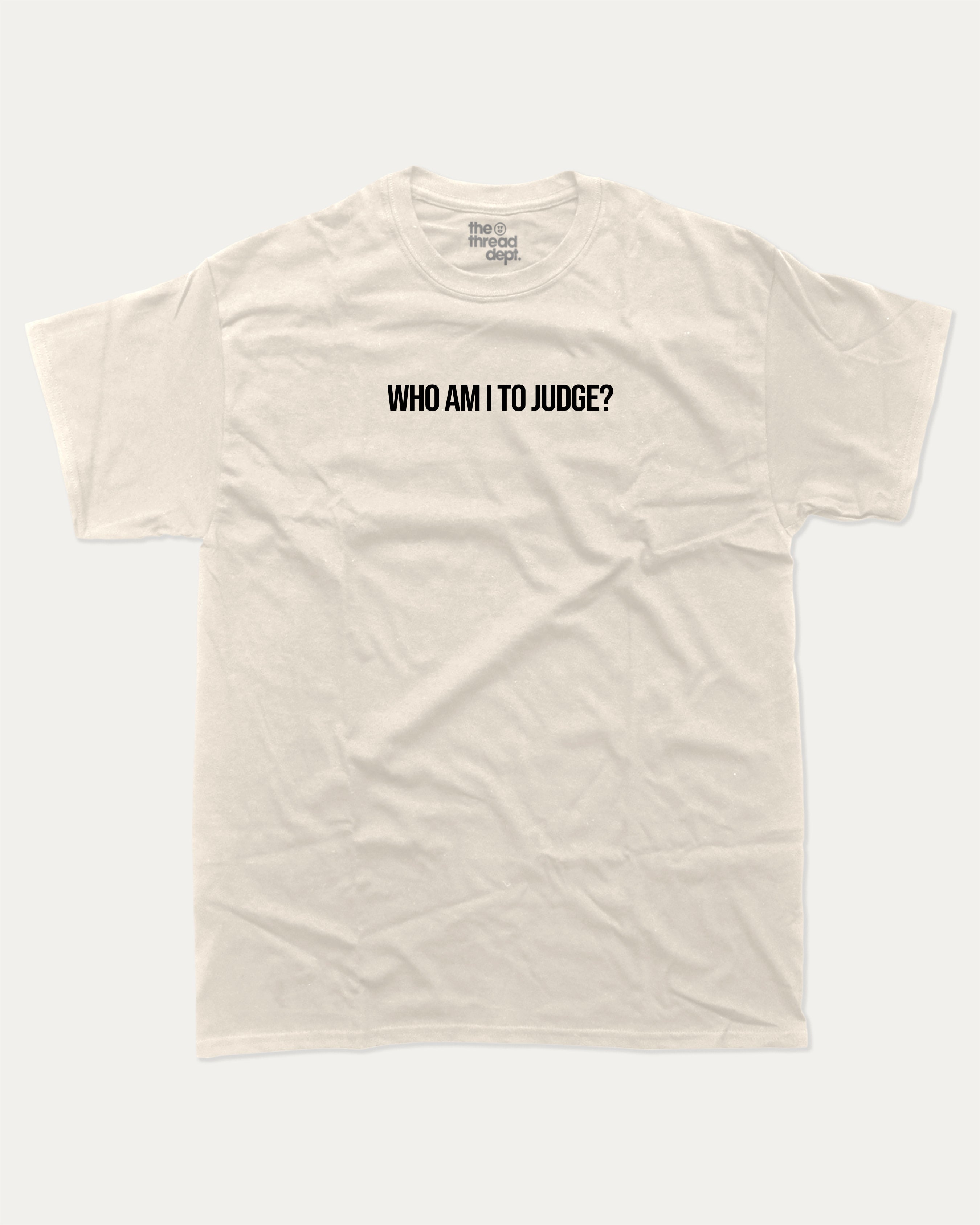 Who Am I To Judge graphic tee with bold and humorous print, funny and trendy graphic. Perfect for adults and gift-giving. Cream shirt.