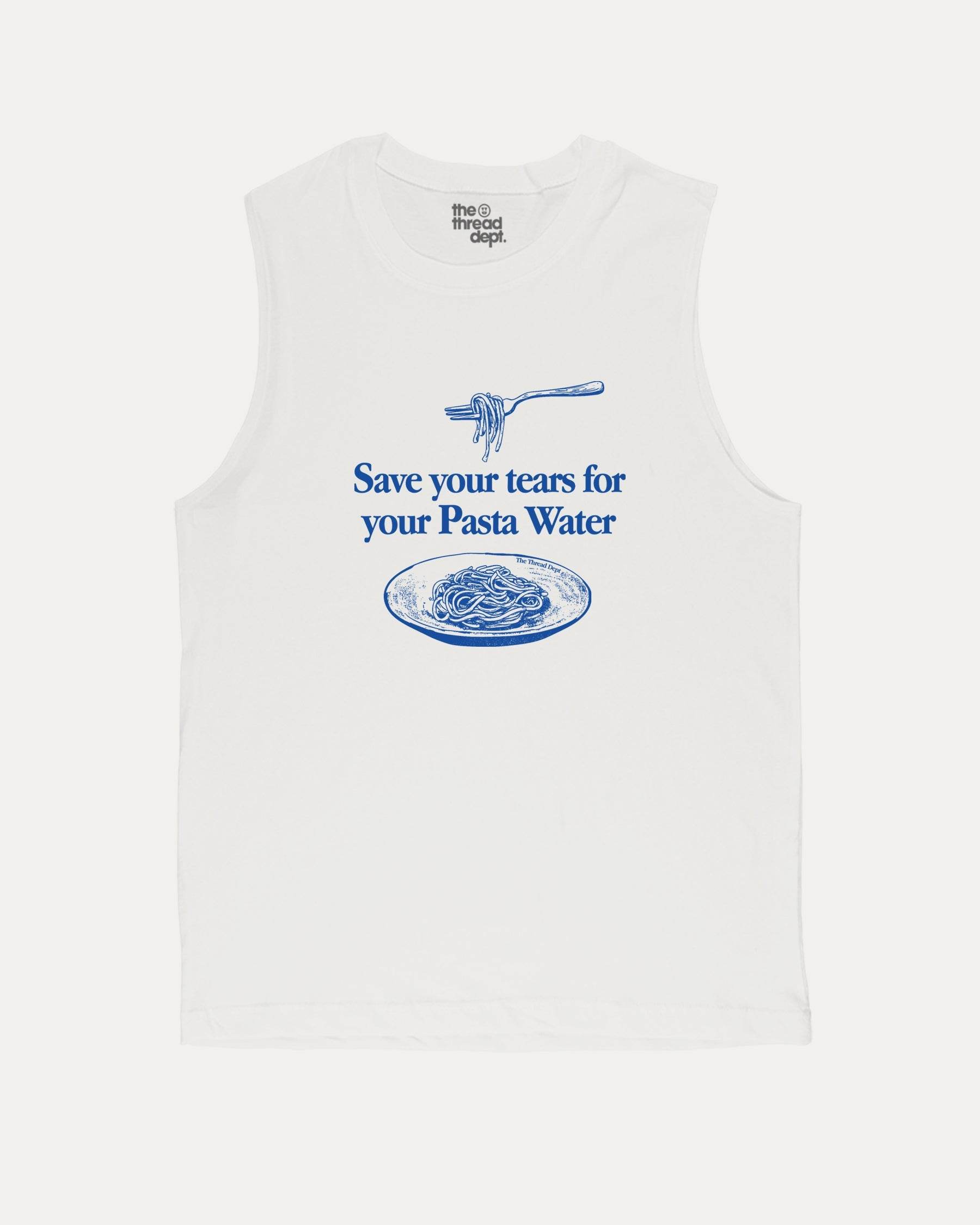 Save Your Tears For Your Pasta Water - Graphic Muscle Tee - TheThreadDept