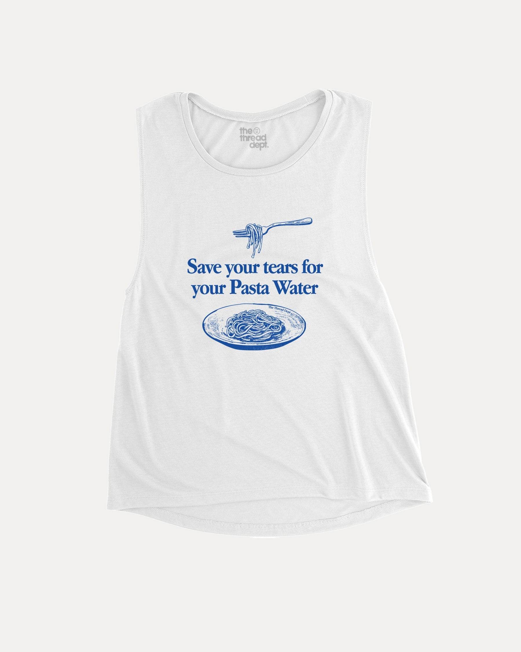 Save Your Tears For Your Pasta Water - Graphic Muscle Tee - TheThreadDept