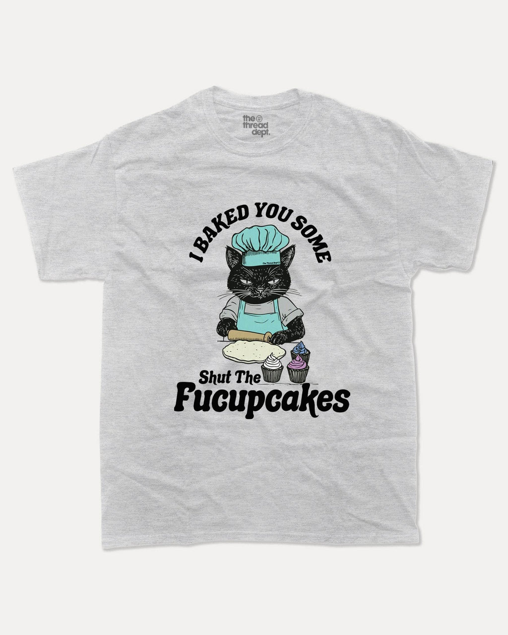 Shut The Fucupcakes - Graphic Tee - TheThreadDept