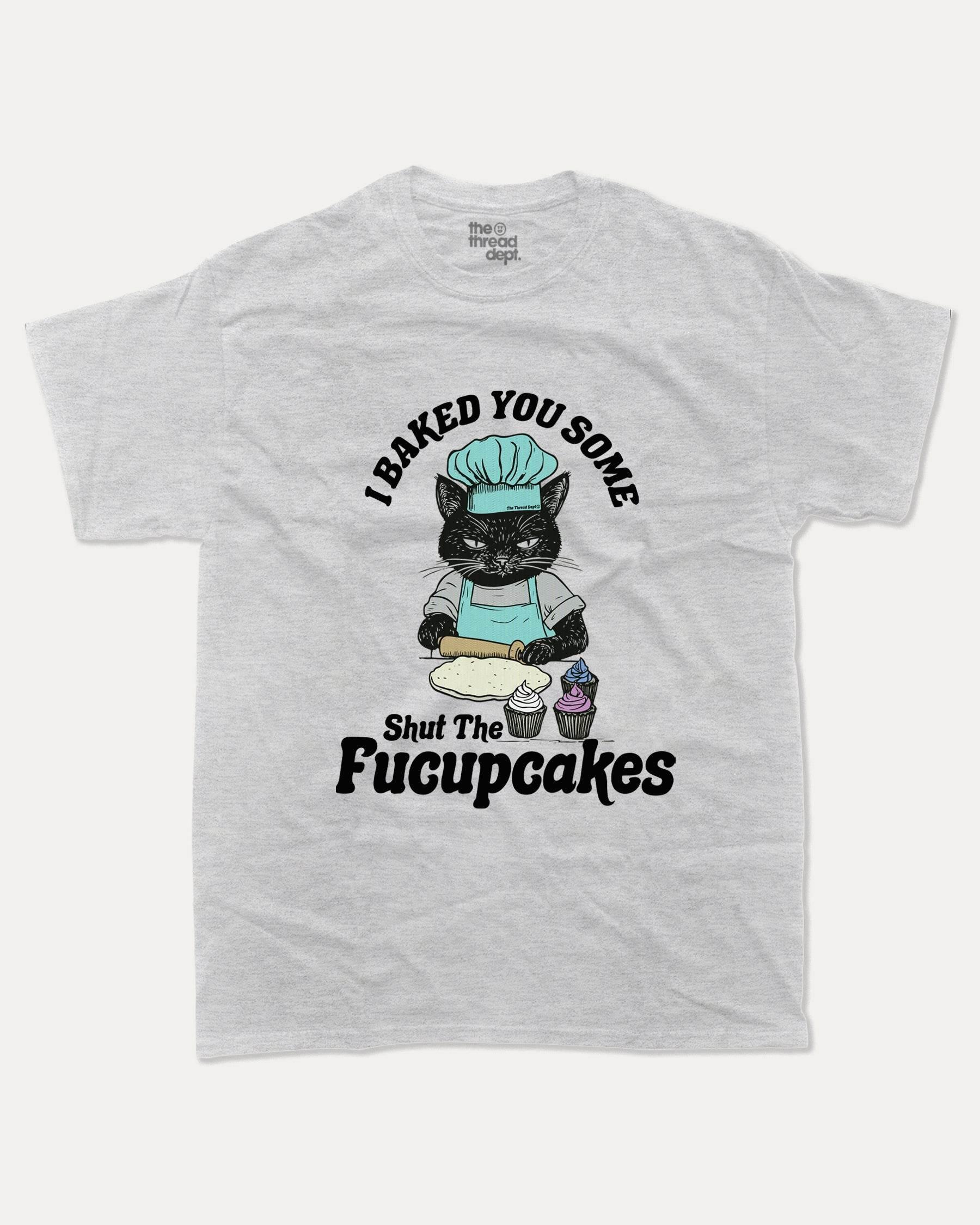 Shut The Fucupcakes - Graphic Tee - TheThreadDept
