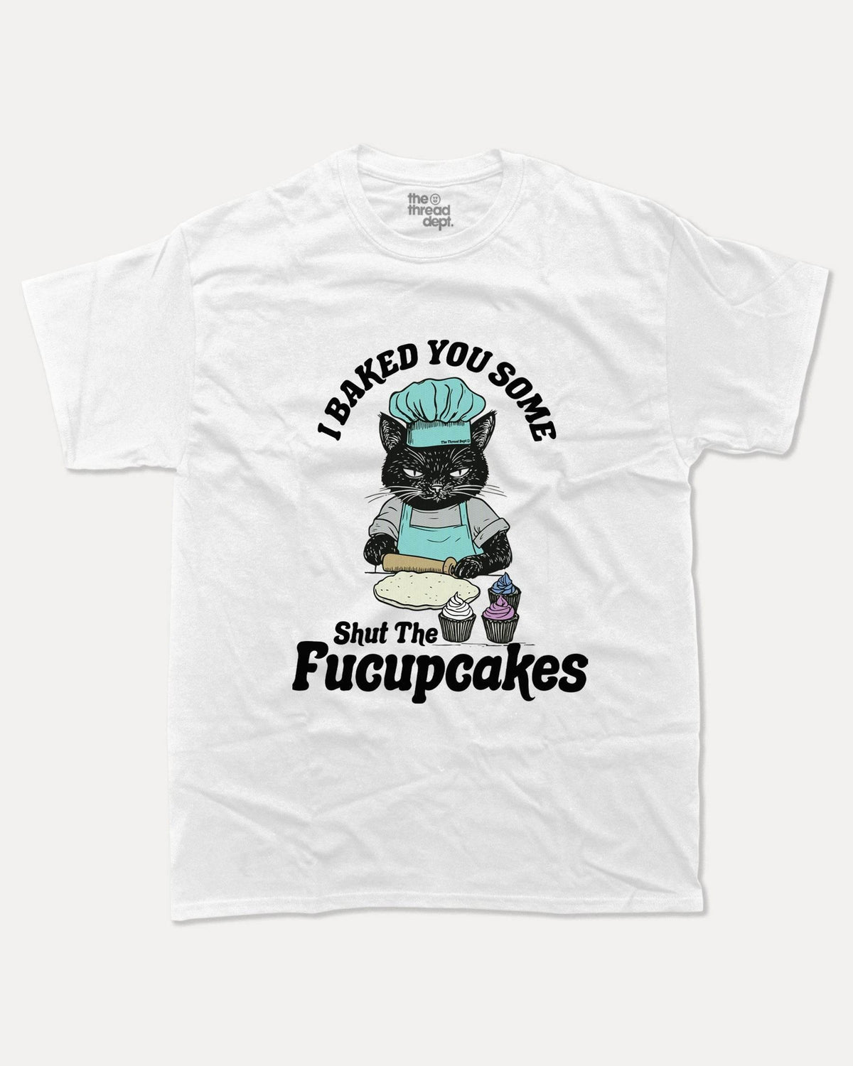 Shut The Fucupcakes - Graphic Tee - TheThreadDept