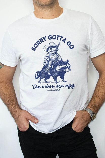 Sorry Gotta Go The Vibes Are Off - Graphic Tee - TheThreadDept