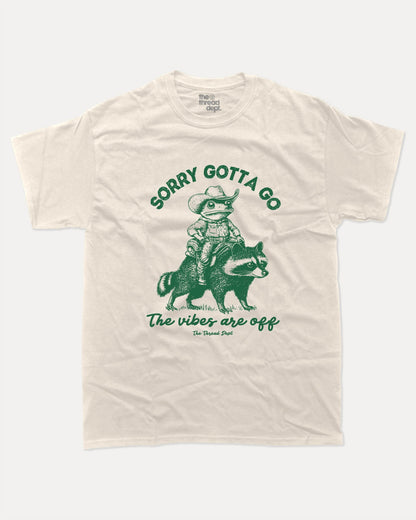Sorry Gotta Go The Vibes Are Off - Graphic Tee - TheThreadDept
