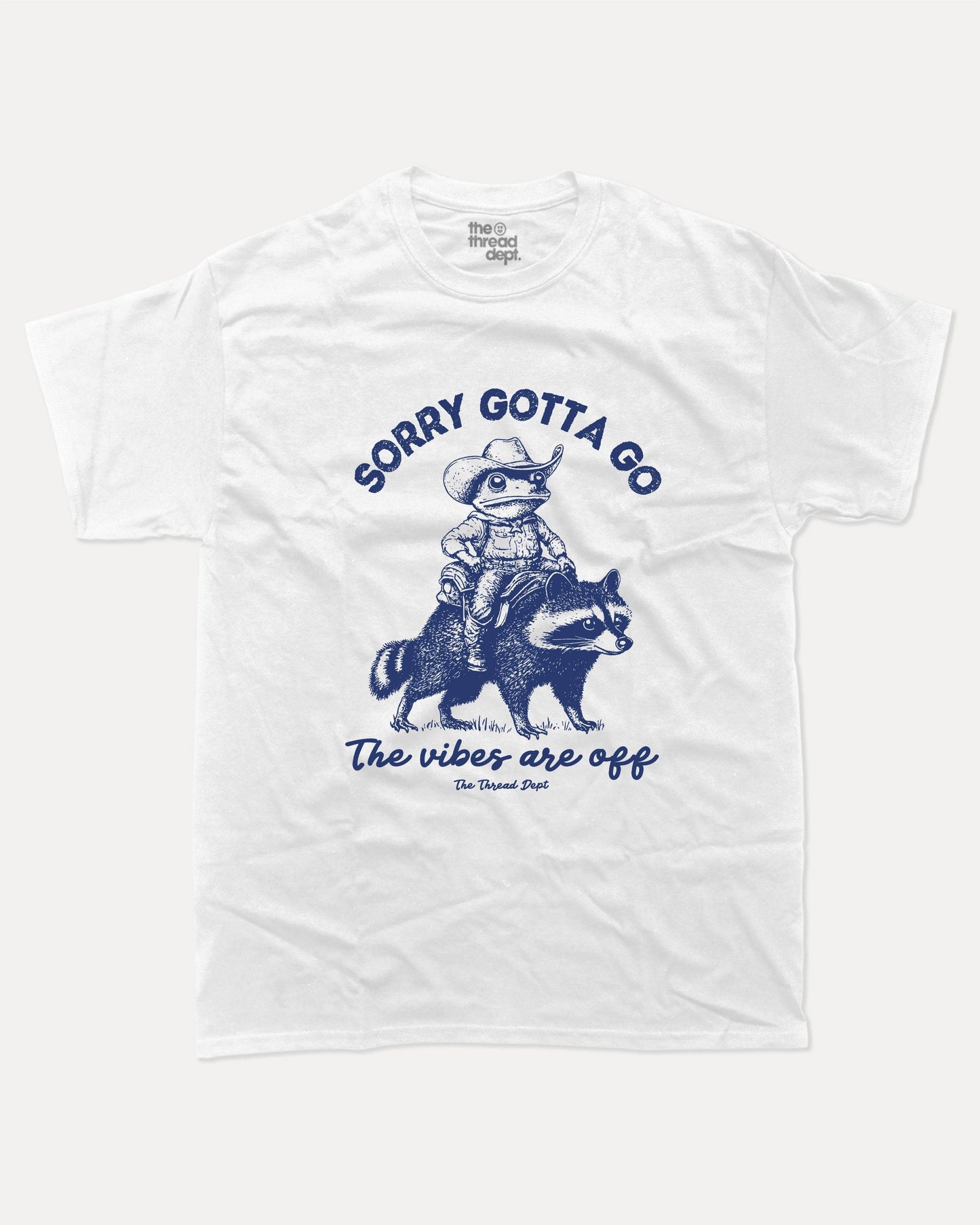 Sorry Gotta Go The Vibes Are Off - Graphic Tee - TheThreadDept