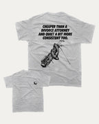 Cheaper than a divorce attorney graphic tee with bold and humorous print, Funny Golf Graphic T shirt, Perfect Gift for Husband, Perfect Gift for Golfer, funny and trendy graphic. Perfect for adults and gift-giving. Heather Grey shirt.