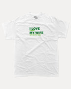 I Love My Wife graphic tee with bold and humorous print, funny and trendy graphic. Perfect for adults and gift-giving. White shirt.