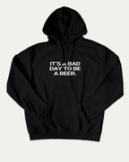 It's A Bad Day To Be A Beer graphic hoodie with funny sports artwork, casual streetwear with bold personality. Great for adults and gifting. Black hoodie.