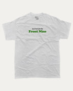 Just here for the front nine graphic tee with bold and humorous print, Golf Lover Graphic T shirt, Golf T shirt, Funny Golf Graphic tee, funny and trendy graphic. Perfect for adults and gift-giving. Ash Grey shirt.